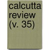 Calcutta Review (V. 35) by University Of Calcutta