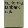 California Tanbark Oak. door Authors Various