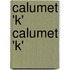 Calumet 'k' Calumet 'k'