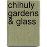 Chihuly Gardens & Glass by Dale Chihuly