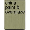 China Paint & Overglaze by Paul Lewing