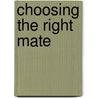 Choosing The Right Mate door Dr. Hudson A. Williams