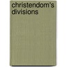 Christendom's Divisions by Edmund Salusbury Ffoulkes