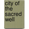 City of the Sacred Well by Willard