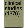 Clinical Studies (1876) by John Rose Cormack