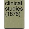 Clinical Studies (1876) door John Rose Cormack