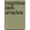 Cognitive Task Anaylsis door Onbekend