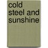 Cold Steel and Sunshine
