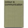 Colour Is Communication door Per Arnoldi