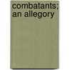 Combatants; An Allegory door Edward Monro