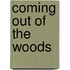 Coming Out Of The Woods
