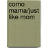 Como Mama/Just Like Mom