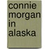 Connie Morgan In Alaska