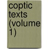 Coptic Texts (Volume 1) door Sir Ernest Alfred Wallis Budge