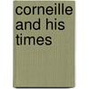 Corneille And His Times by Guizot Guizot