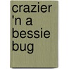 Crazier 'n A Bessie Bug door Jan Shinpaugh