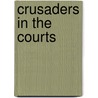 Crusaders In The Courts door Jack Greenberg