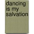 Dancing Is My Salvation