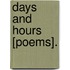 Days And Hours [Poems].