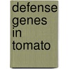 Defense Genes In Tomato door Ross N. Nazar