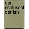 Der Schlüssel der Isis by Ava Minatti