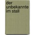 Der Unbekannte im Stall