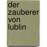 Der Zauberer von Lublin door Asaac Bashevis Singer