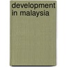 Development In Malaysia door Ozay Mehmet
