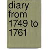 Diary From 1749 To 1761 by George B. Dodington