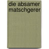 Die Absamer Matschgerer by Werner Zimmermann