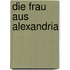 Die Frau aus Alexandria
