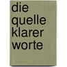 Die Quelle klarer Worte by Dieter Schröder