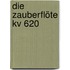 Die Zauberflöte Kv 620
