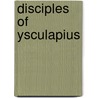 Disciples Of Ysculapius door Sir Benjamin Ward Richardson