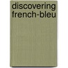 Discovering French-Bleu door Rebecca M. Valette