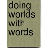 Doing Worlds With Words door Jaroslav Peregrin