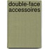 Double-Face Accessoires