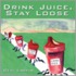Drink Juice, Stay Loose