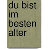 Du bist im besten Alter by Reinhard Abeln