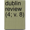 Dublin Review (4; V. 8) by Nicholas Patrick Stephen Wiseman