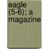 Eagle (5-6); A Magazine