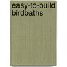 Easy-To-Build Birdbaths door Nancy Ringer