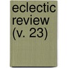 Eclectic Review (V. 23) door Unknown Author
