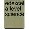 Edexcel A Level Science door Patrick Fullick