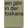 Ein Jahr in der Toskana by Andrea Thiele