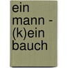 Ein Mann - (k)ein Bauch door Barbara Gassert