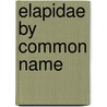 Elapidae by Common Name door Not Available