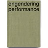 Engendering Performance door Urmimala Sarkar Munsi