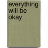 Everything Will Be Okay by Thykeson Wolfe Clara