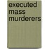 Executed Mass Murderers